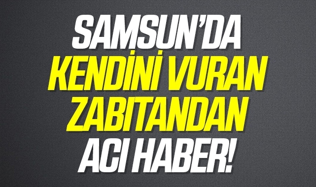 Samsun da Kazara kendini vuran zabıta memuru hayatını kaybetti ASAYİŞ