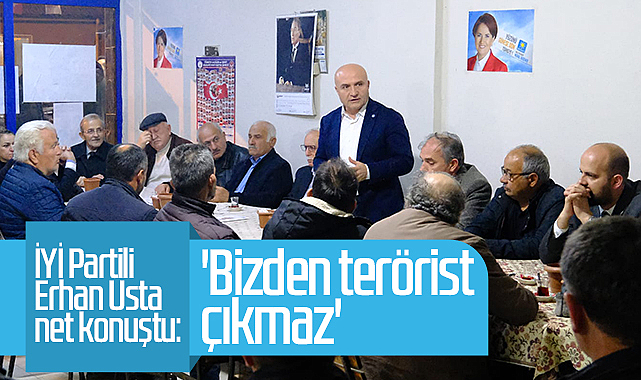 İYİ Partili Erhan Usta net konuştu Bizden terörist çıkmaz SİYASET