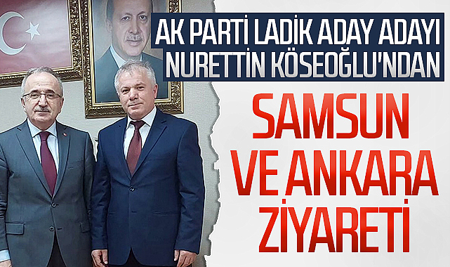 Ak Parti Ladik Aday Aday Nurettin K Seo Lu Ndan Samsun Ve Ankara