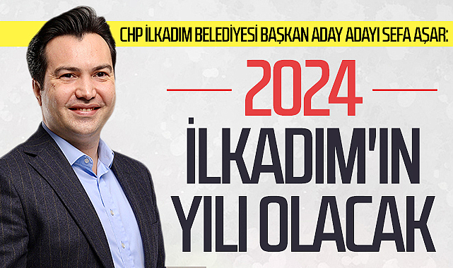 CHP İlkadım Belediyesi Başkan aday adayı Sefa Aşar 2024 İlkadım ın