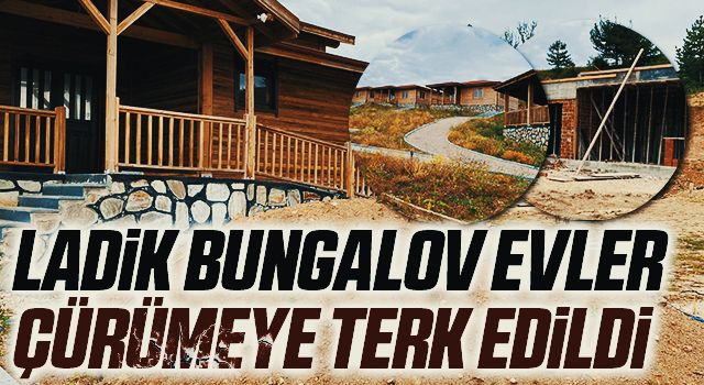 ladik bungalov evler curumeye terk edildi