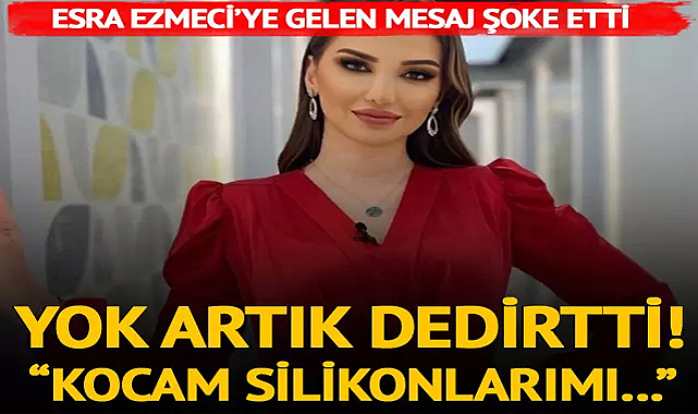 Psikolog Esra Ezmeci ye Şaşırtan Mesaj Kocam Silikonlarımı MAGAZİN Samsun Hedef Halk