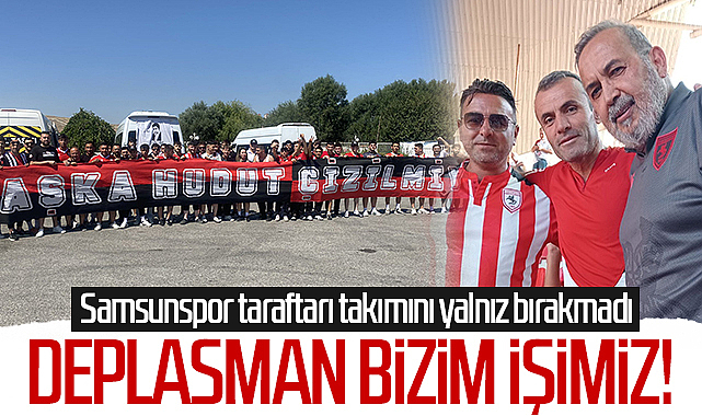 Deplasman Bizim Işimiz! Samsunspor Taraftarı Takımını Yalnız Bırakmadı ...