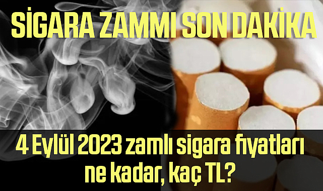 SİGARA ZAMMI SON DAKİKA: 4 Eylül 2023 Zamlı Sigara Fiyatları Ne Kadar ...