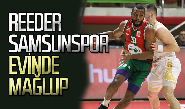 Reeder Samsunspor Sonunu Getiremedi - SAMSUNSPOR - Samsun Hedef Halk ...