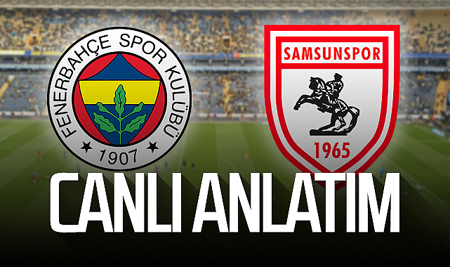 Son Dakika! Fenerbahçe – Samsunspor (Canlı Anlatım) - SAMSUNSPOR ...