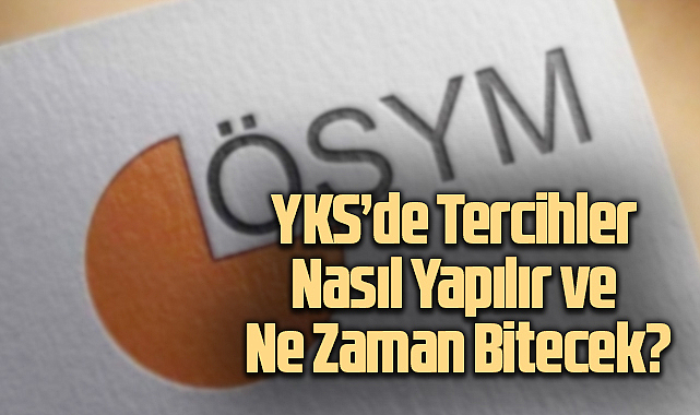 YKS Tercihleri 2024: Tercihler Nasıl Yapılır Ve Ne Zaman Bitecek ...