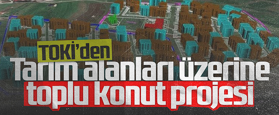 TOKİ'den Samsun'da tarım alanları üzerine toplu konut projesi 