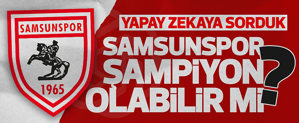 Samsunspor Şampiyon Olabilir Mi?