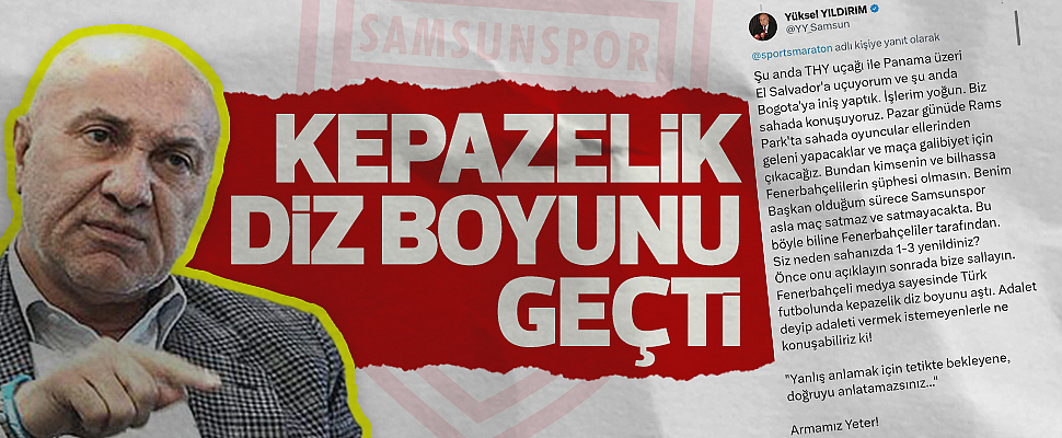 Samsunspor Başkanı Yüksel Yıldırım'dan Fenerbahçe Medyasına Sert Eleştiri