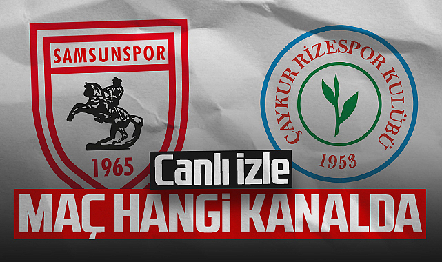 Samsunspor - Çaykur Rizespor Maçı Canlı İzle