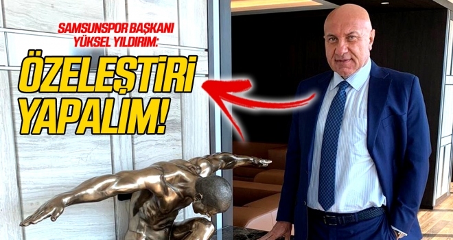 Samsunspor Başkanı Yıldırım: Özeleştiri yapalım