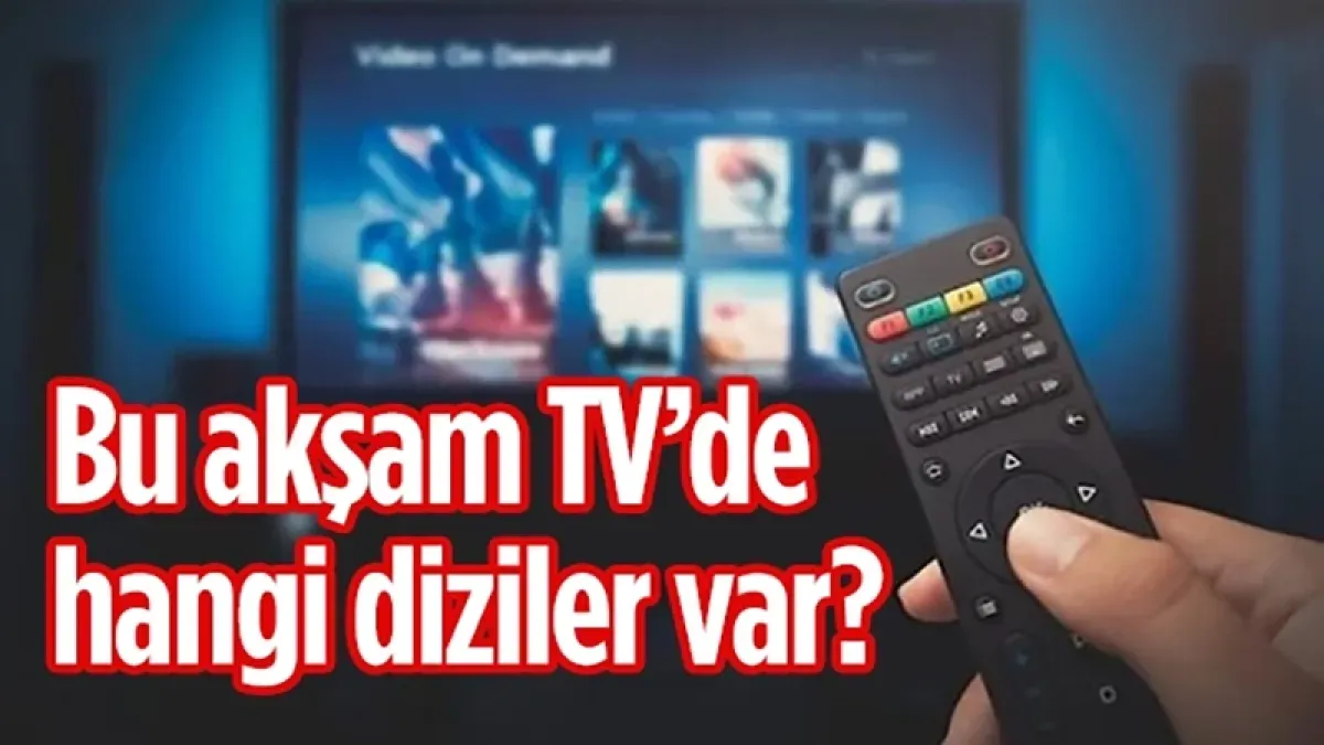 10 Haziran 2026 Çarşamba TV yayın akışı: Bu akşam hangi diziler var?