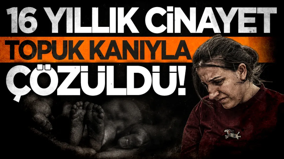 16 yıllık cinayet topuk kanıyla çözüldü! Bebeğini çöpe atmış