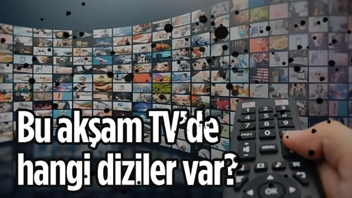 17 Haziran 2026 Çarşamba TV yayın akışı: Bu akşam ekranlarda ne var?