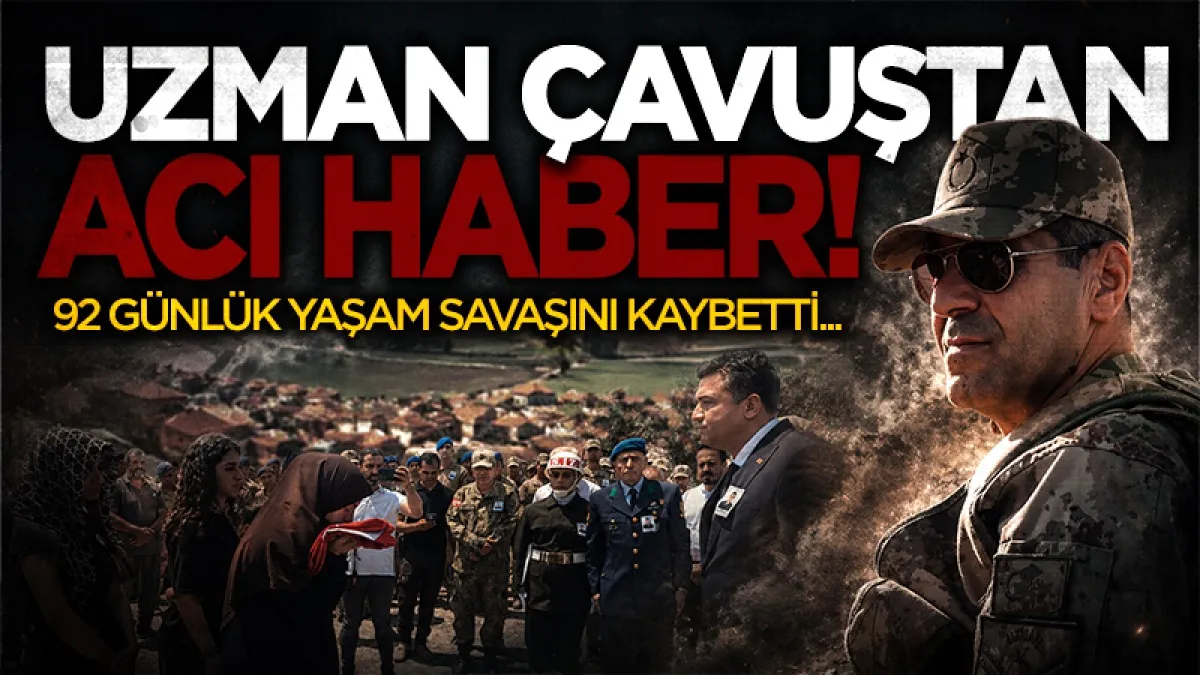 92 gün yaşam savaşı verdi! Uzman çavuştan acı haber geldi