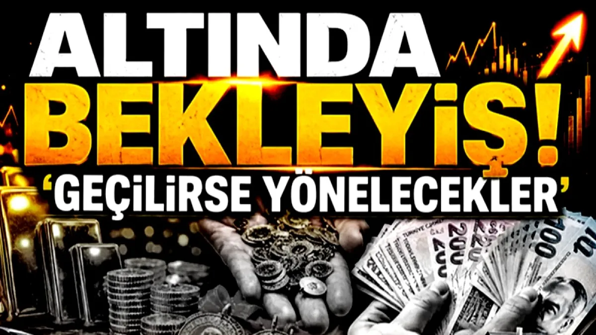 Altındaki bekleyiş konut ve otomotiv piyasasını kilitledi: 'Geçilirse yönelecekler'