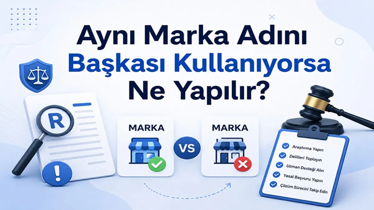 Aynı Marka Adını Başkası Kullanıyorsa Ne Yapılır?