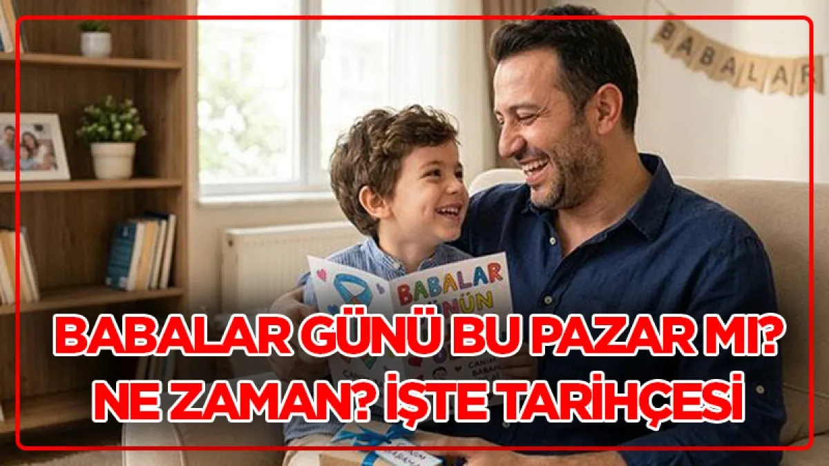 Babalar Günü bu pazar mı, hangi pazar kutlanacak? İşte babalar günü tarihçesi ve ilk ortaya çıkışı