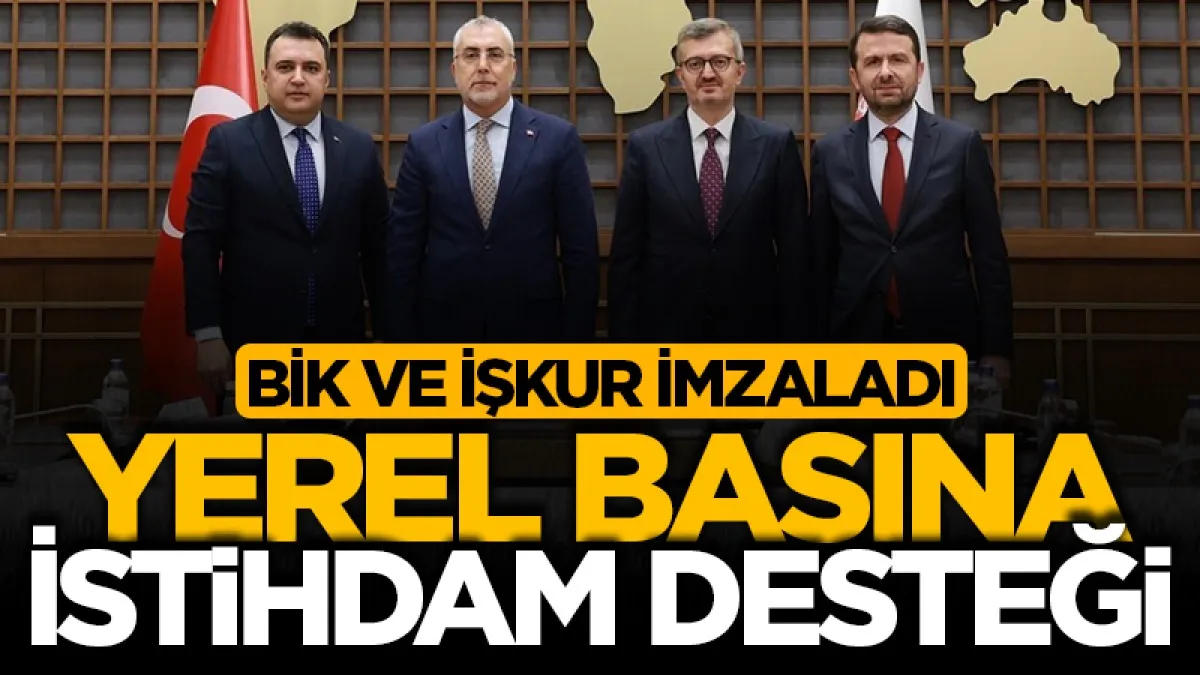 BİK ve İŞKUR imzaladı! Yerel basına istihdam desteği
