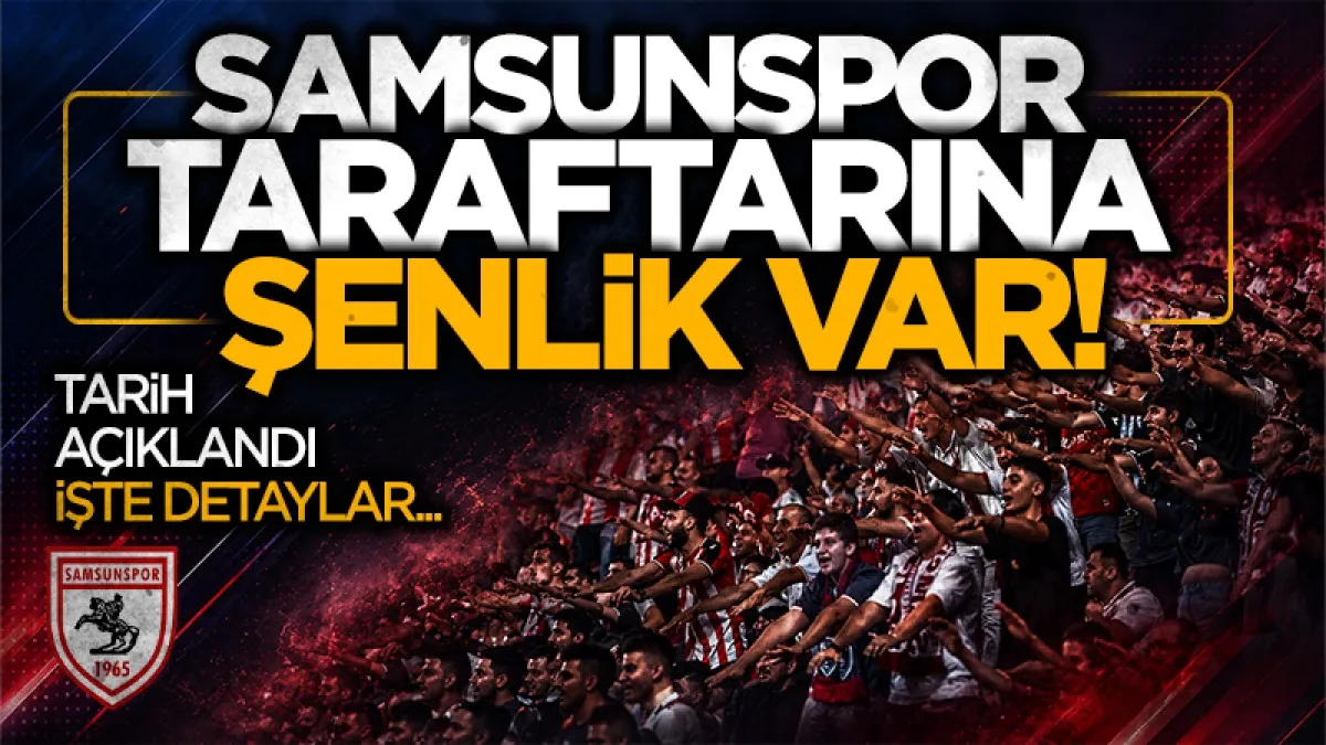 Bu şehrin çocukları Samsunsporludur: Yaz şenliği 20 Haziran'da