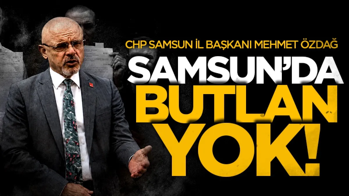 CHP Samsun İl Başkanı Mehmet Özdağ: Samsun'da butlan yok!