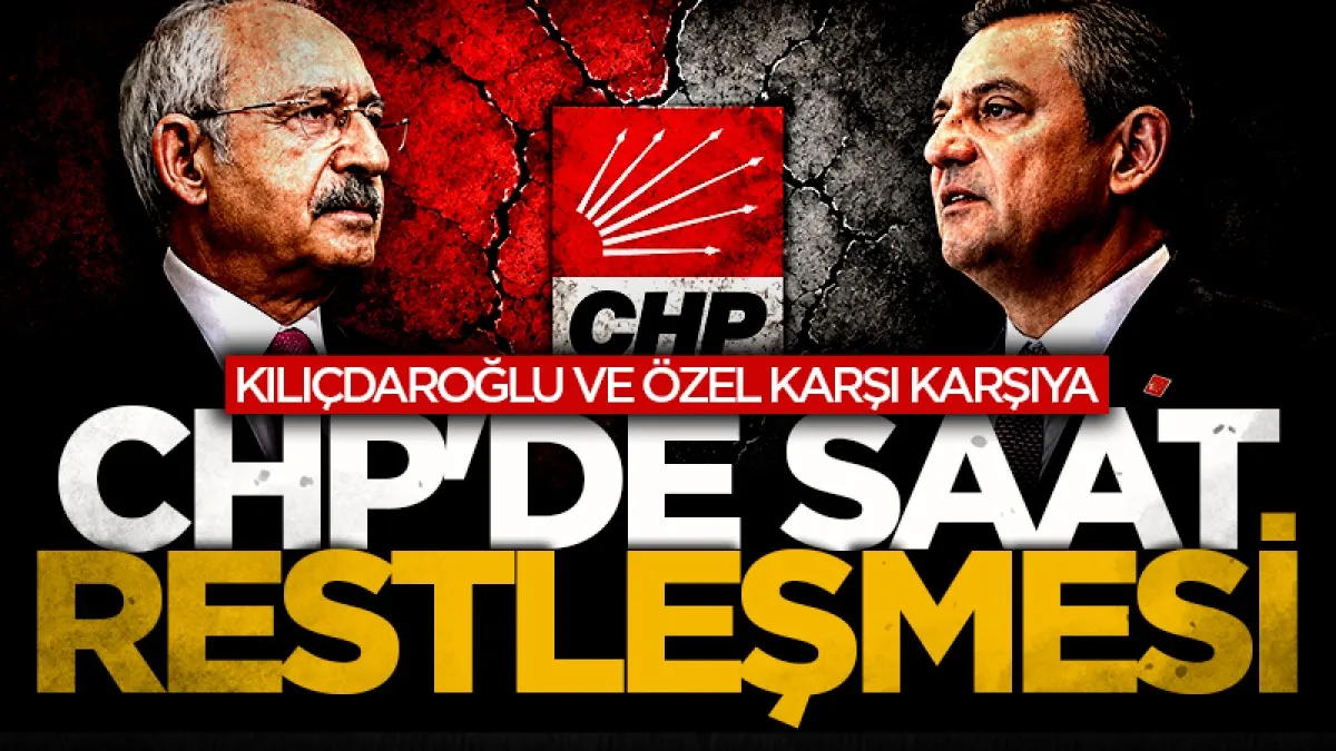 CHP'de saat 13.30 restleşmesi: Kılıçdaroğlu ve Özel karşı karşıya