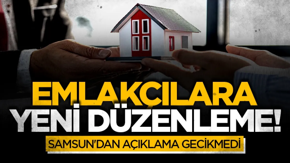 Emlakçılara yeni düzenleme! Samsun'dan açıklama gecikmedi