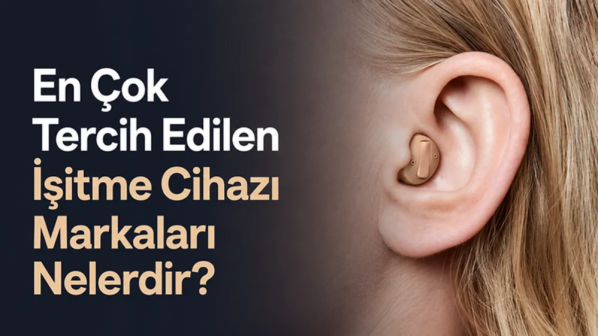 En Çok Tercih Edilen İşitme Cihazı Markaları Nelerdir?