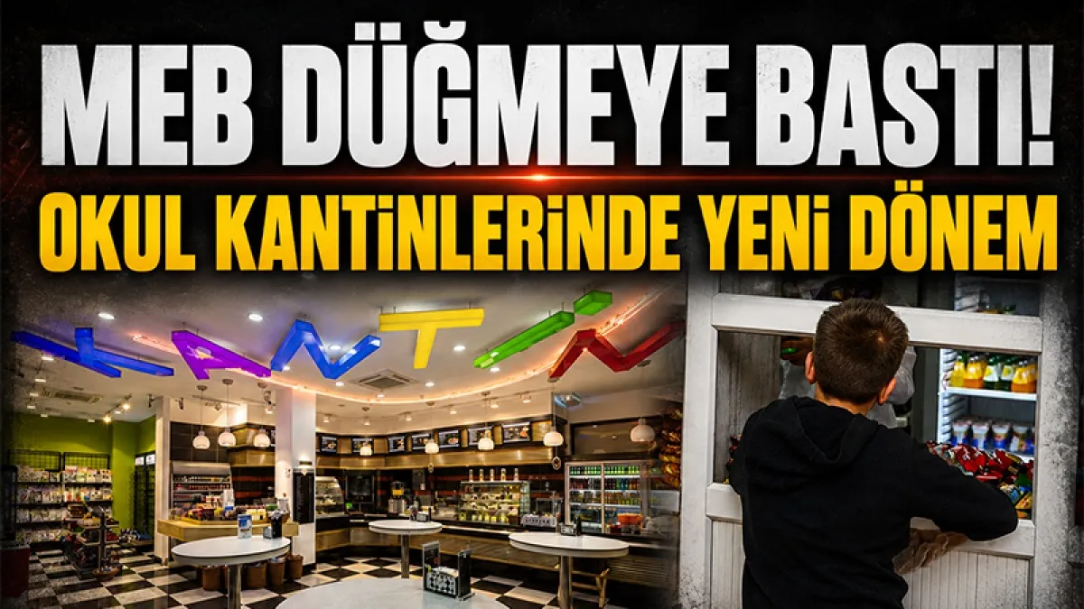 MEB düğmeye bastı: Okul kantinlerinde yeni dönem