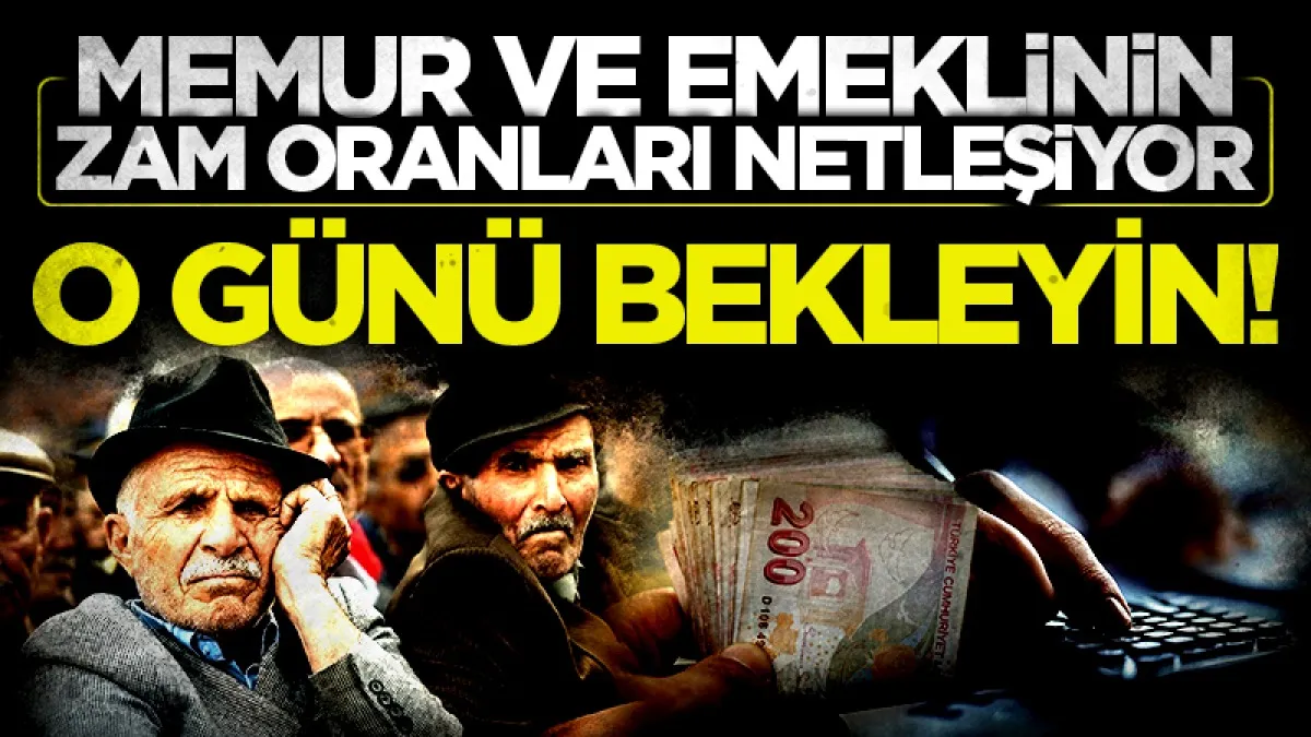 Memur ve emeklinin zam oranları netleşiyor