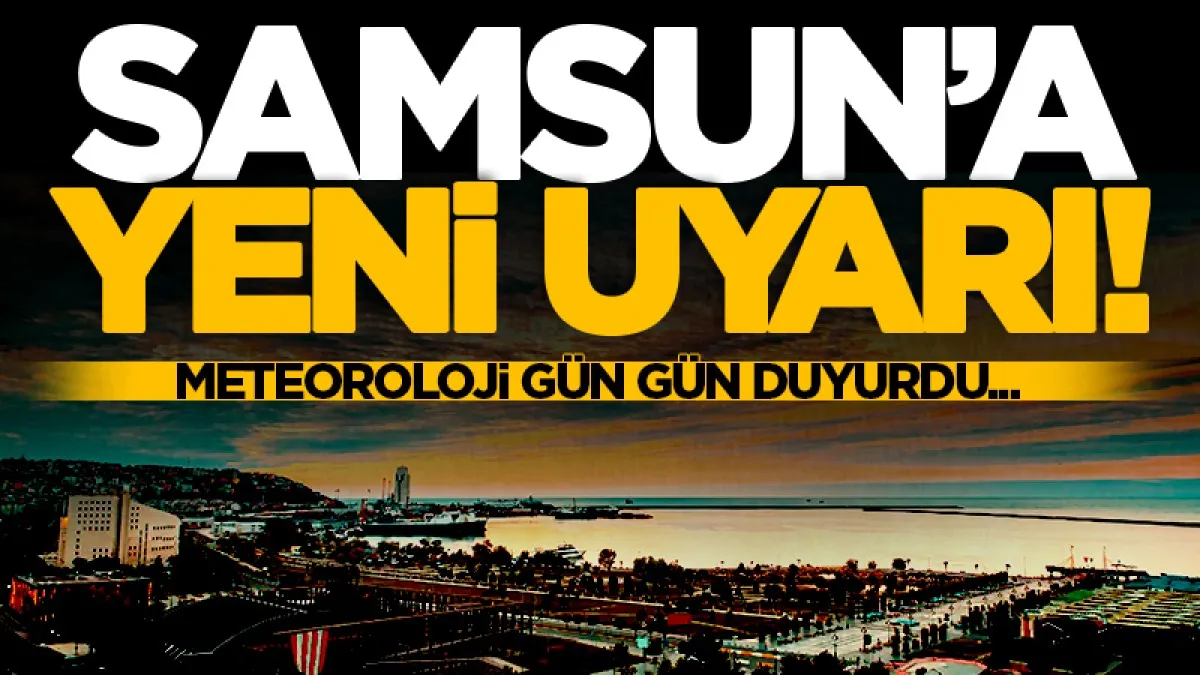 Meteoroloji'den Samsun için yeni rapor: İlçe ilçe 1 Temmuz hava durumu