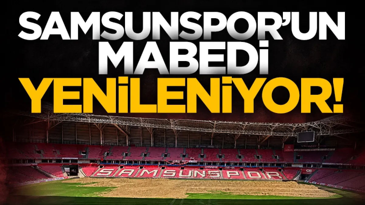 Samsun 19 Mayıs Stadyumu’nda yenileme çalışmaları sürüyor