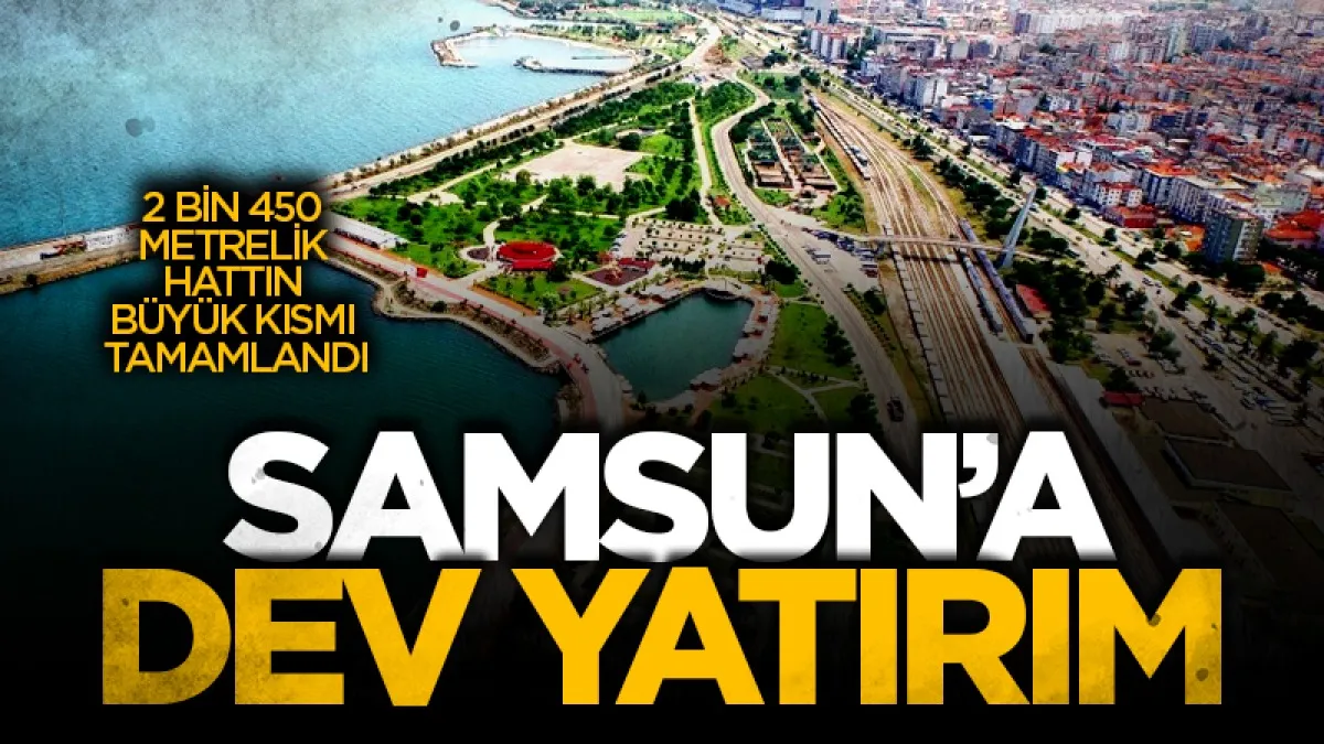 Samsun altyapısına 211 milyonluk dev yatırım