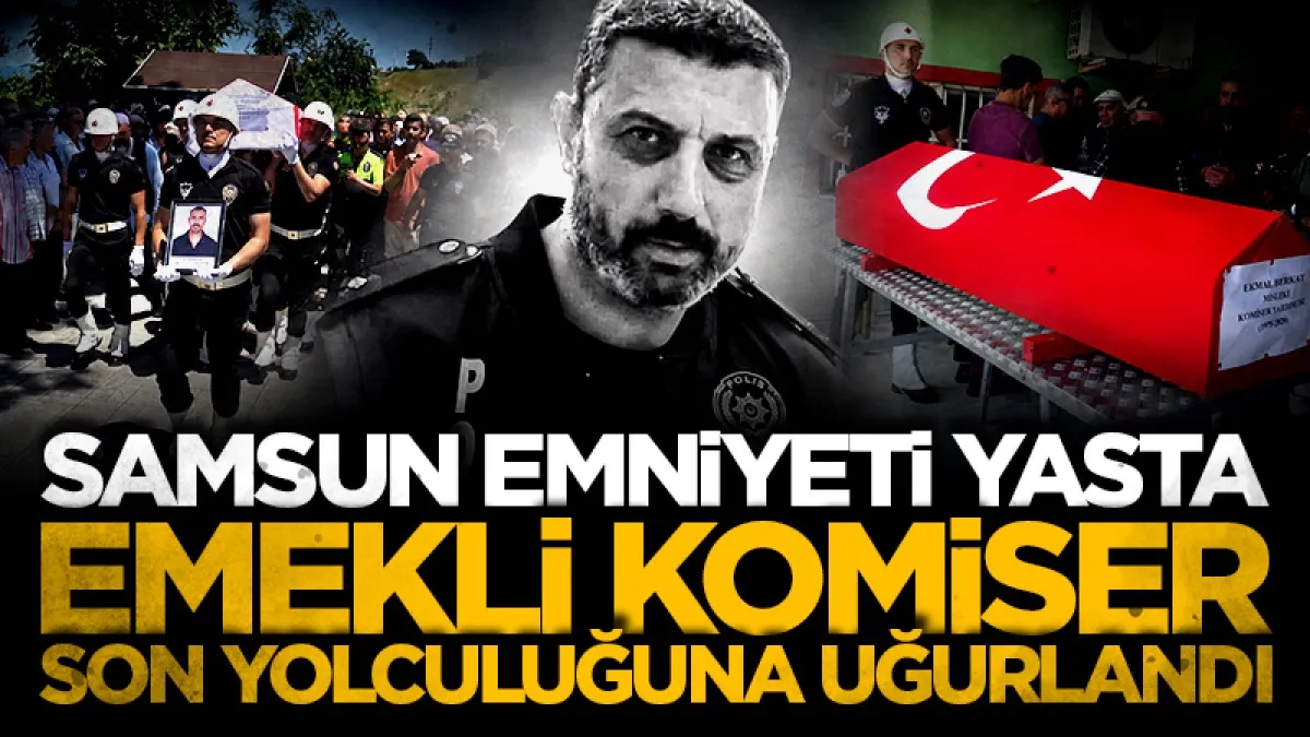 Samsun emniyeti yasta: Feci kazada can veren emekli komiser son yolculuğuna uğurlandı