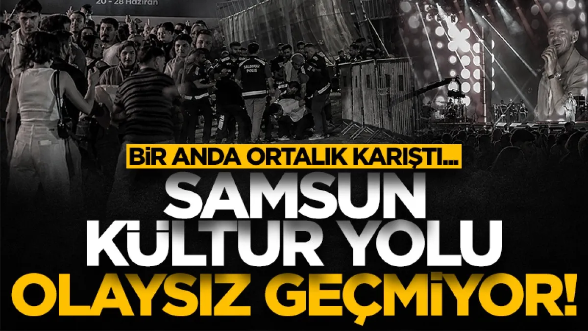 Samsun Kültür Yolu Festivali’nde konser sırasında kavga çıktı