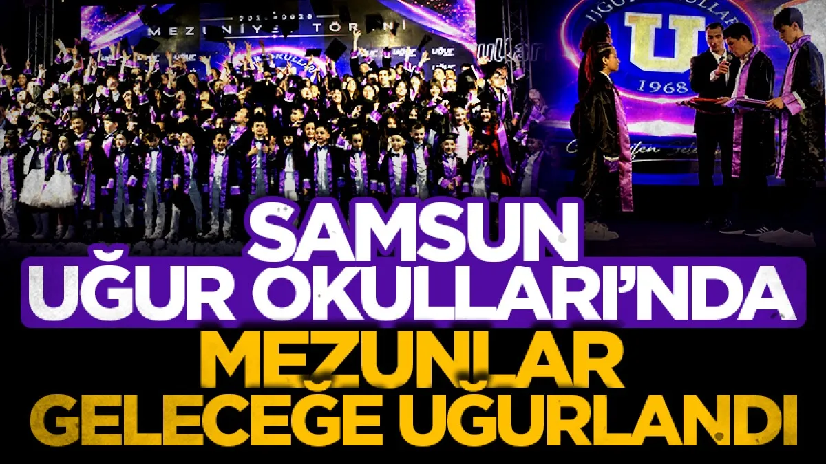 Samsun Uğur Okulları’nda mezunlar geleceğe uğurlandı