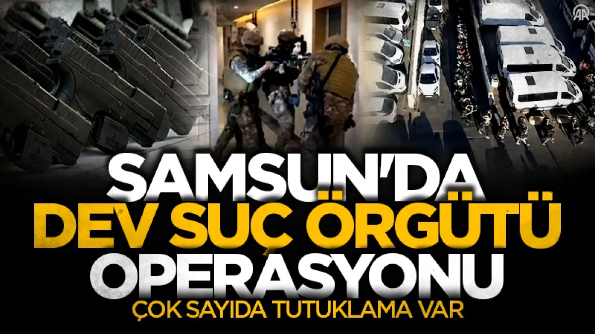 Samsun'da dev suç örgütü operasyonu: 123 tutuklama