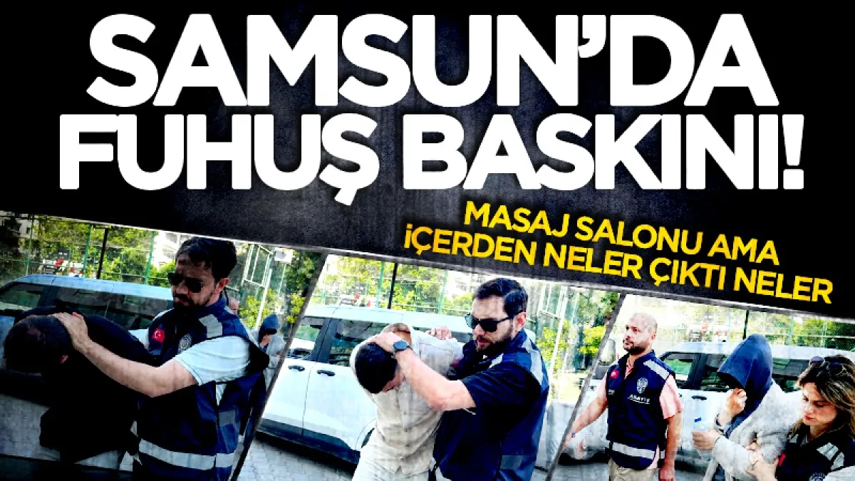 Samsun'da fuhuş operasyonu! Masaj salonu ama içerden neler çıktı neler