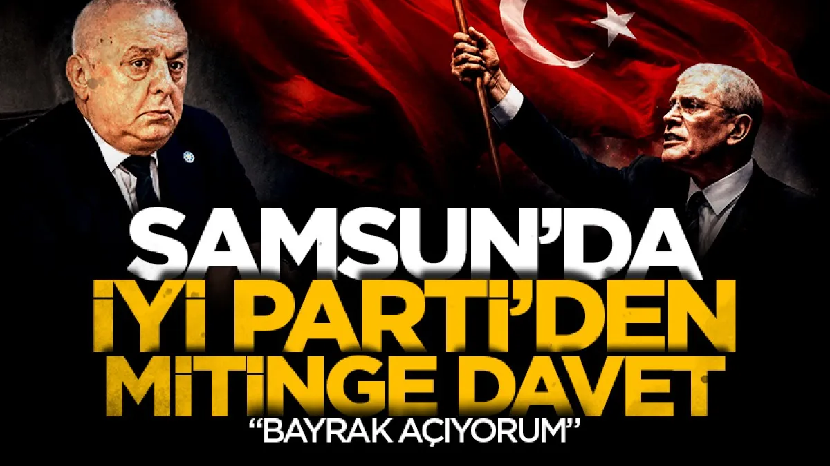 Samsun'da İYİ Parti’den bayrak mitingine davet
