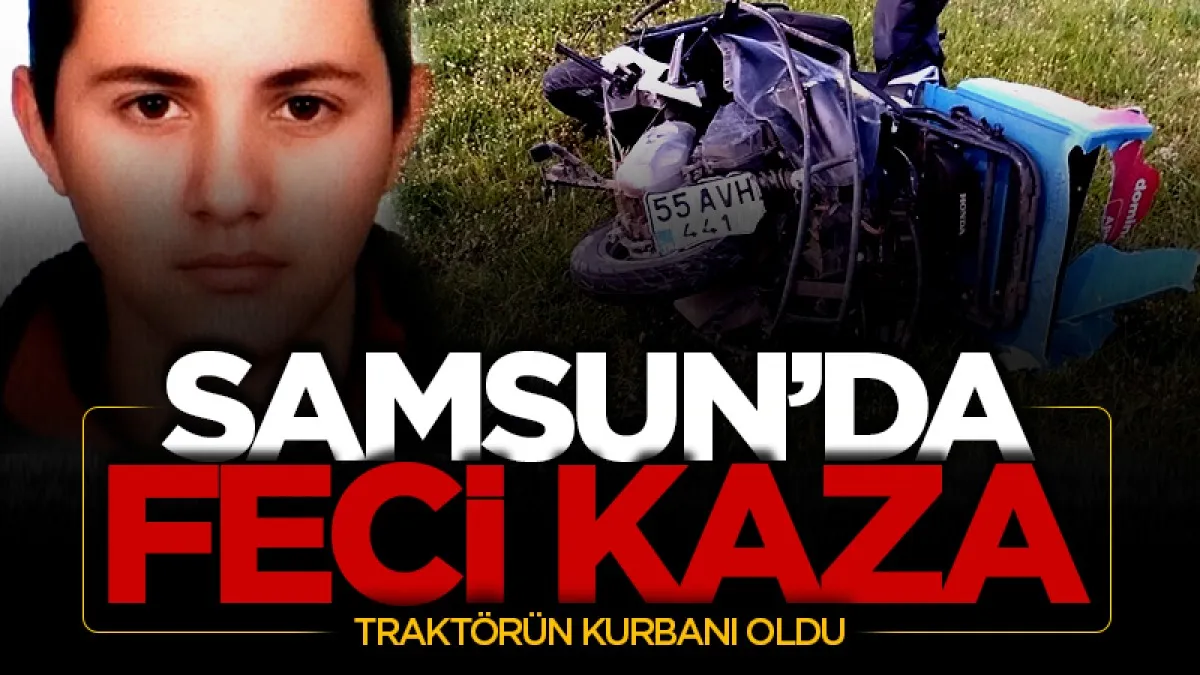 Samsun'da kamyonetin çarptığı motosiklet sürücüsü hayatını kaybetti