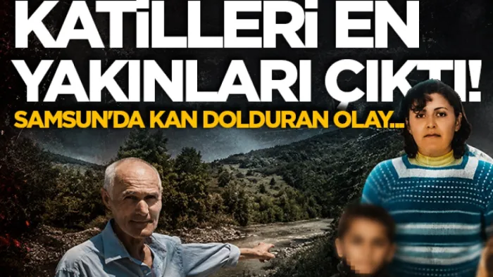 Samsun'da kan donduran olay: Gülcan’ın katilleri yakınları çıktı!