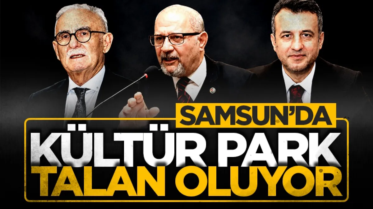 Samsun'da Kültür Park talan oluyor