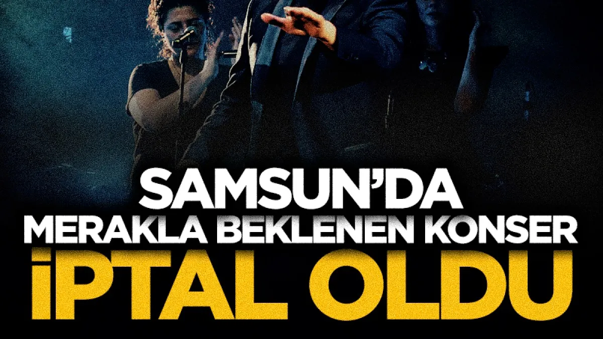 Samsun’da Özcan Deniz konseri iptal oldu