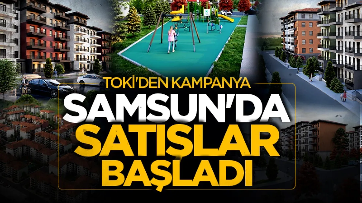 Samsun'da TOKİ'nin açık satış kampanyası başladı