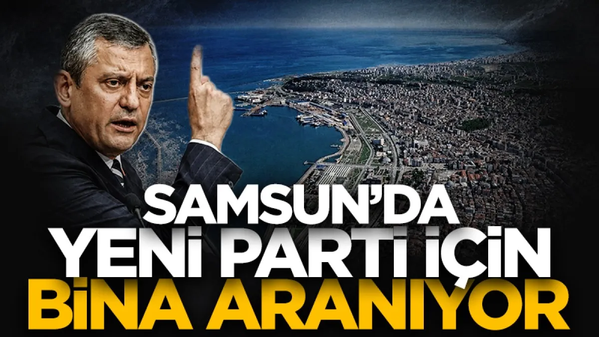 Samsun'da Yürüyüş Partisi için bina arayışları başladı...