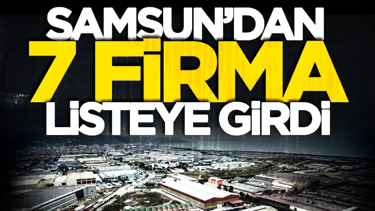 Samsun’dan 7 firma TİM ilk 1000 ihracatçı listesinde