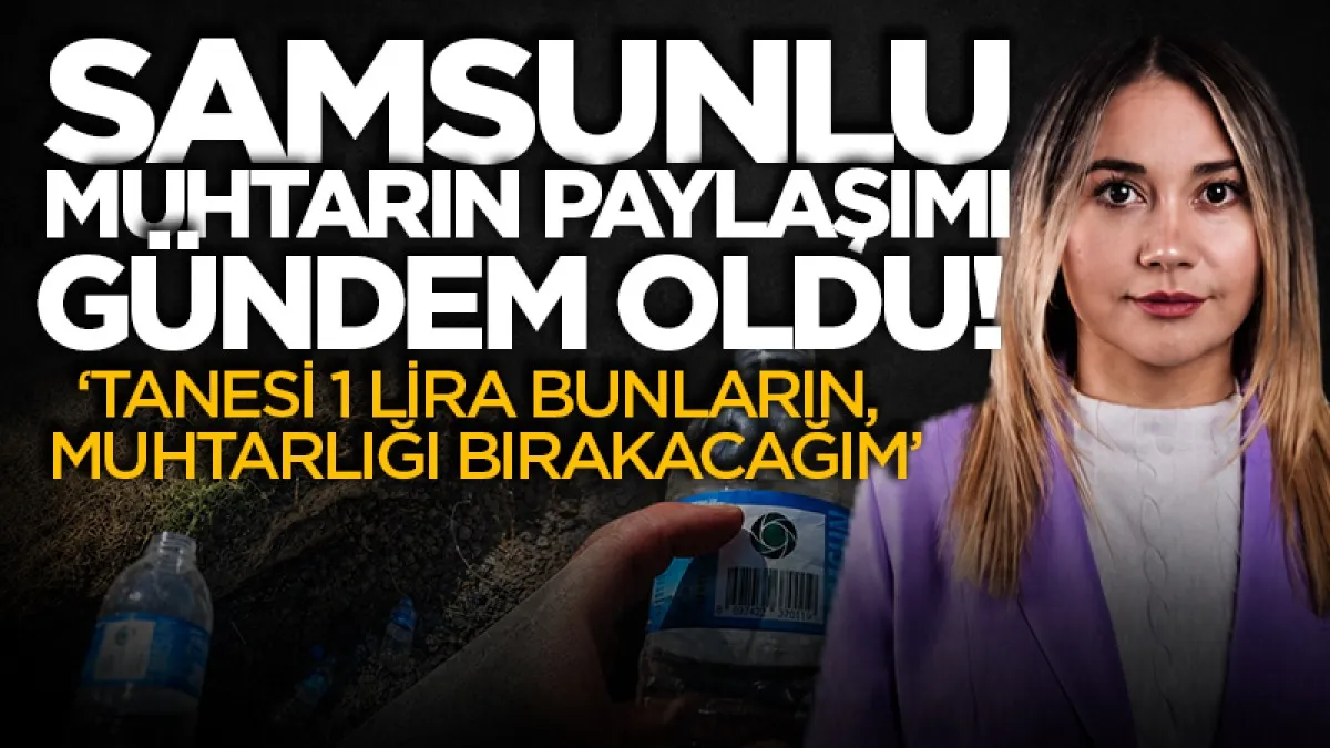 Samsunlu muhtar Nurgül Dalman'dan 'depozito iade' paylaşımı: "Muhtarlığı bırakacağım"