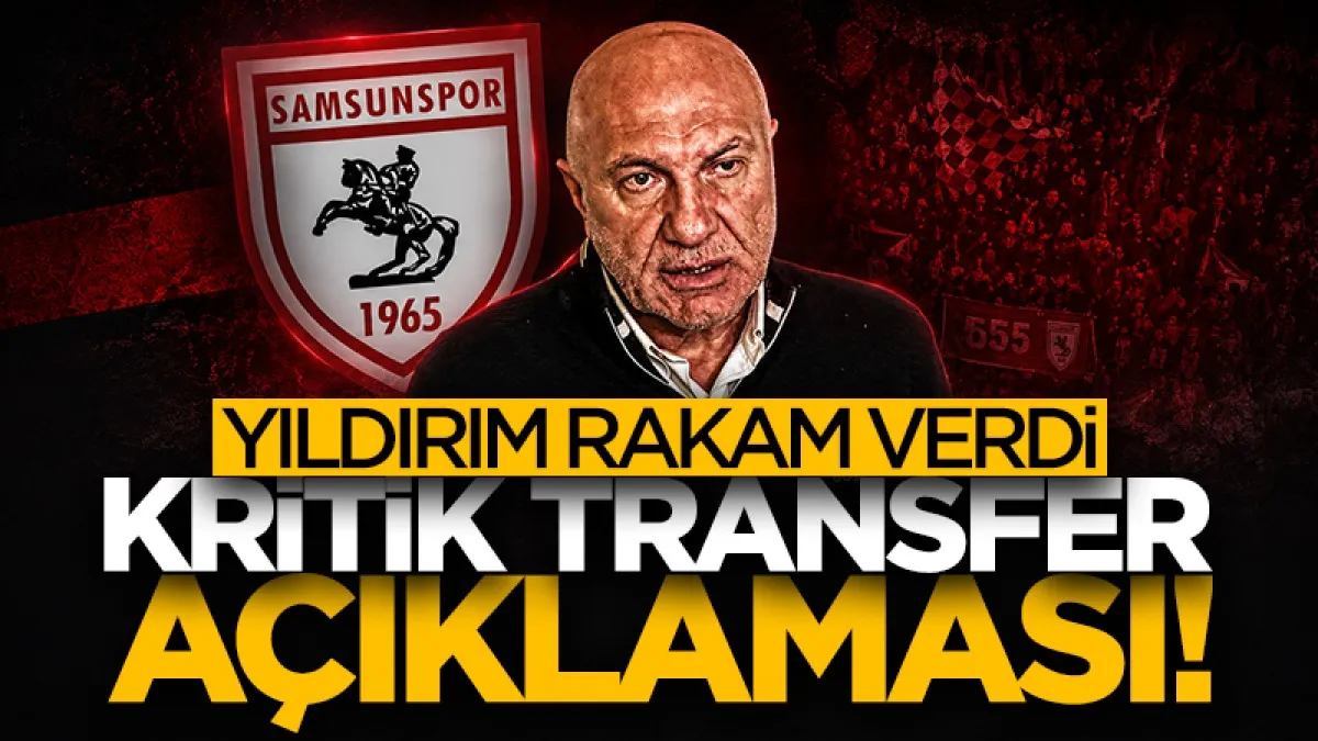 Samsunspor Başkanı Yüksel Yıldırım rakam verdi! Kritik transfer açıklaması!