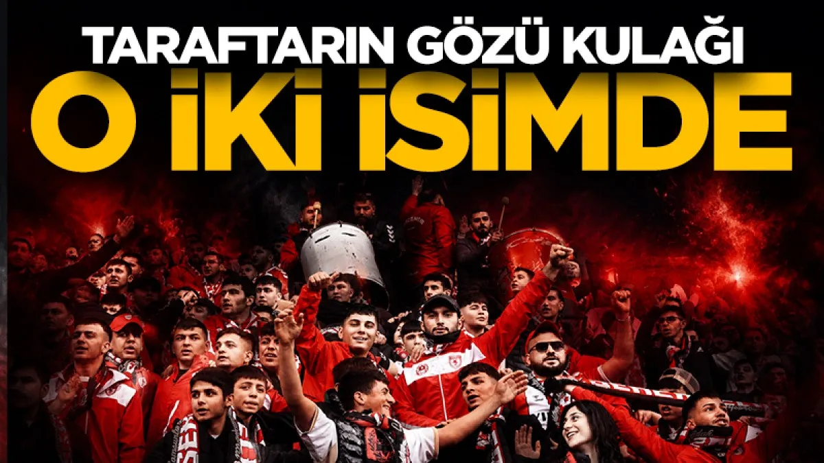 Samsunspor taraftarının gözü kulağı o iki isimde!
